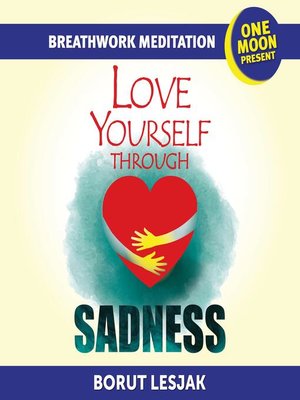 cover image of Love Yourself Through Sadness Breathwork Meditation